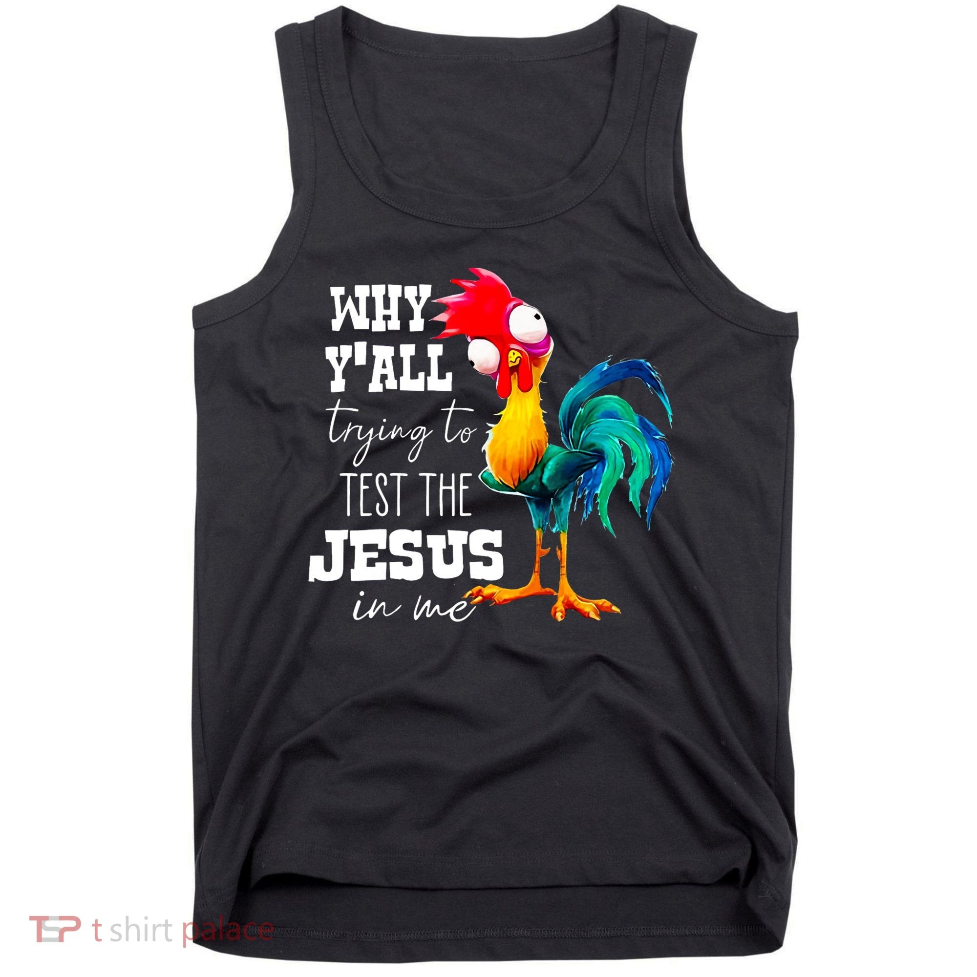 Why Yall Trying To Test The Jesus In Me Funny Rooster Tank Top