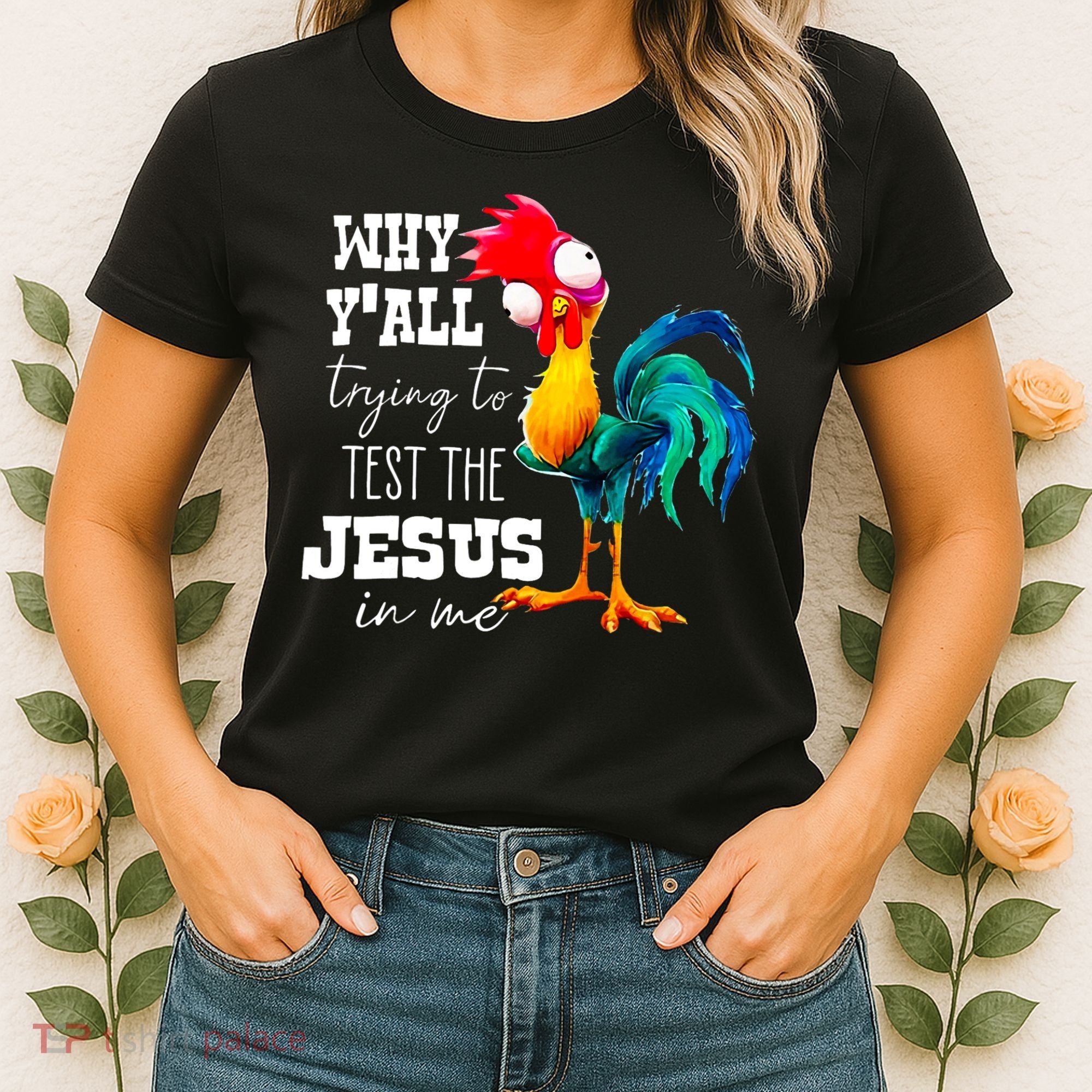 Why Yall Trying To Test The Jesus In Me Funny Rooster Women's T-Shirt