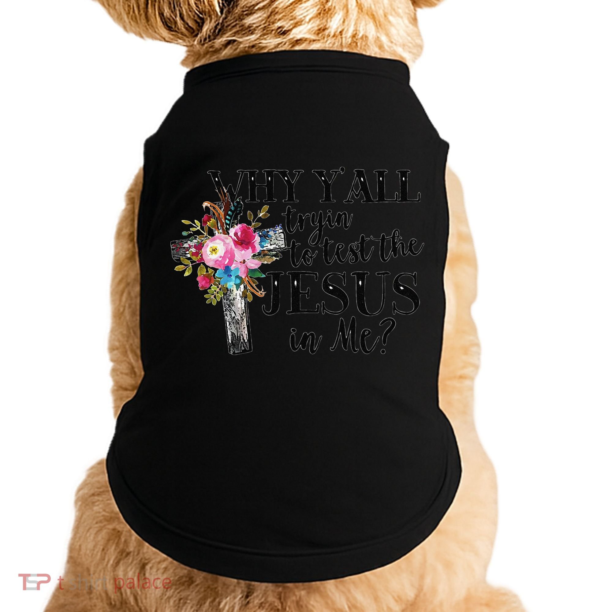 Why YAll Trying To Test The Jesus In Me Doggie Tank