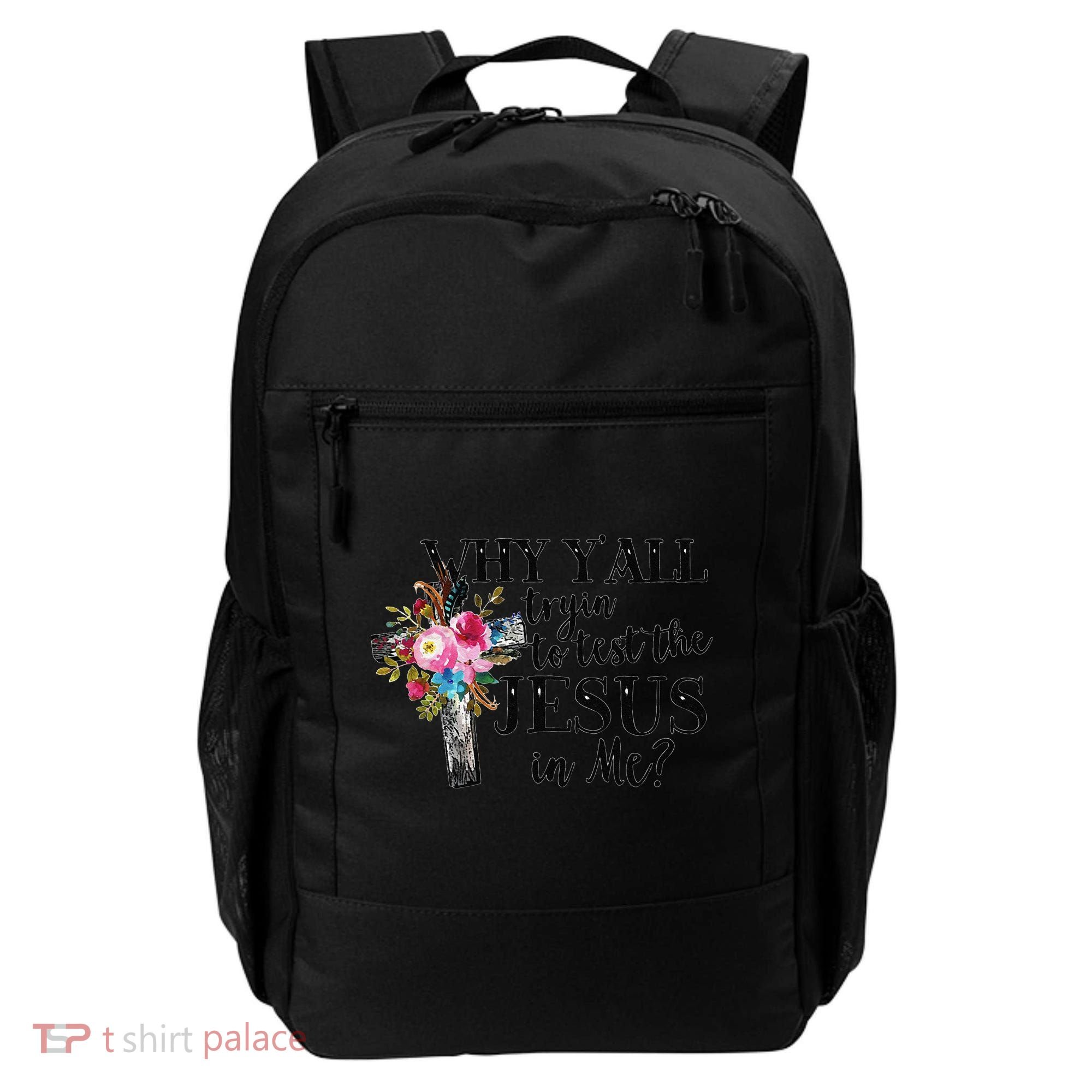 Why YAll Trying To Test The Jesus In Me Backpack
