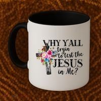 Why YAll Trying To Test The Jesus In Me Coffee Mug thumb 2