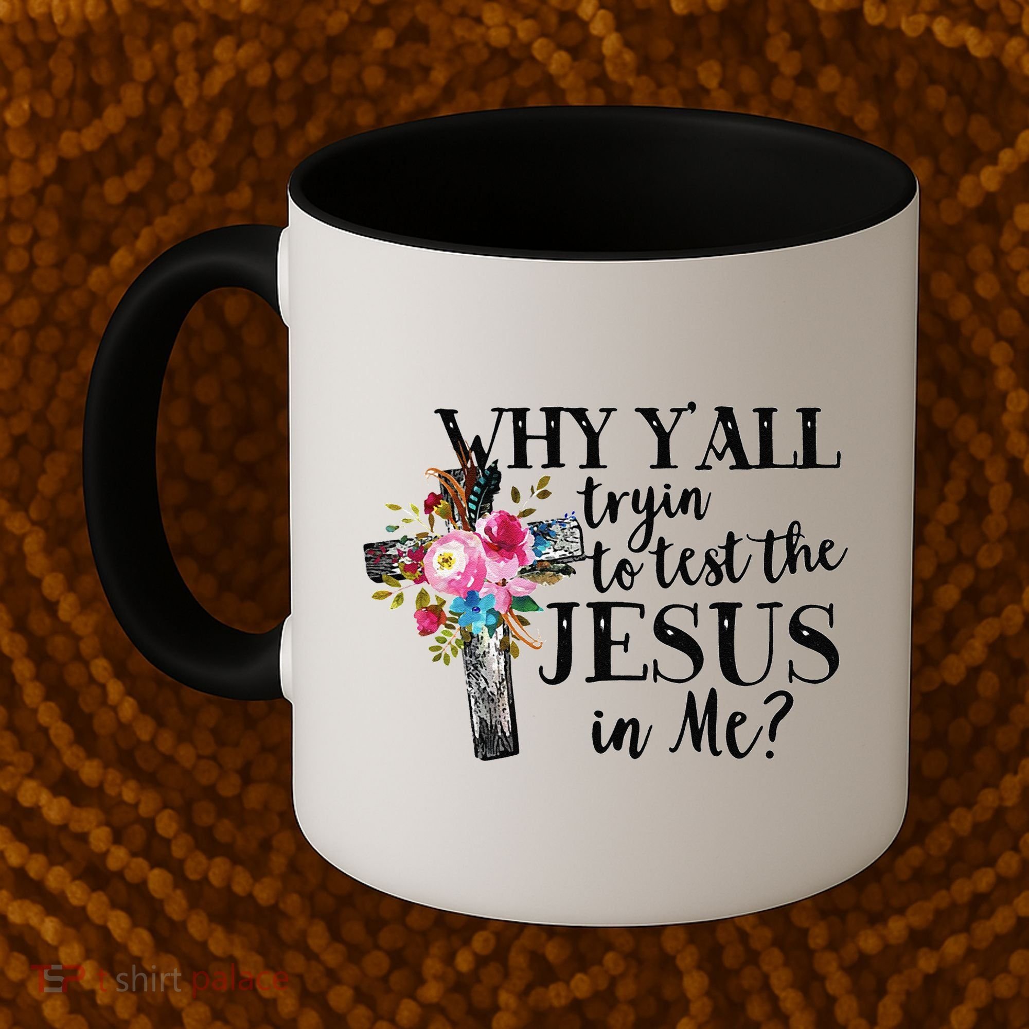 Why YAll Trying To Test The Jesus In Me Coffee Mug