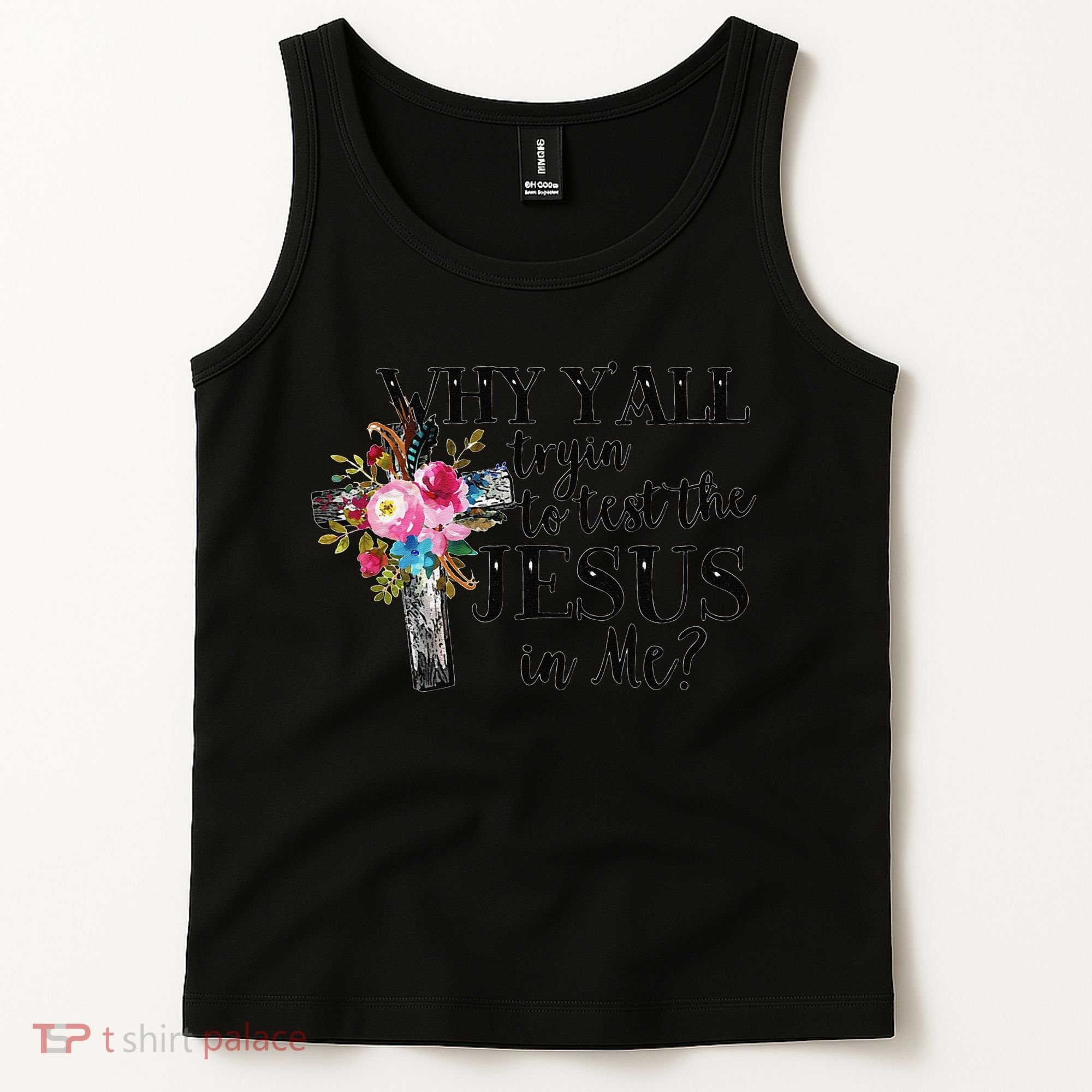 Why YAll Trying To Test The Jesus In Me Tank Top