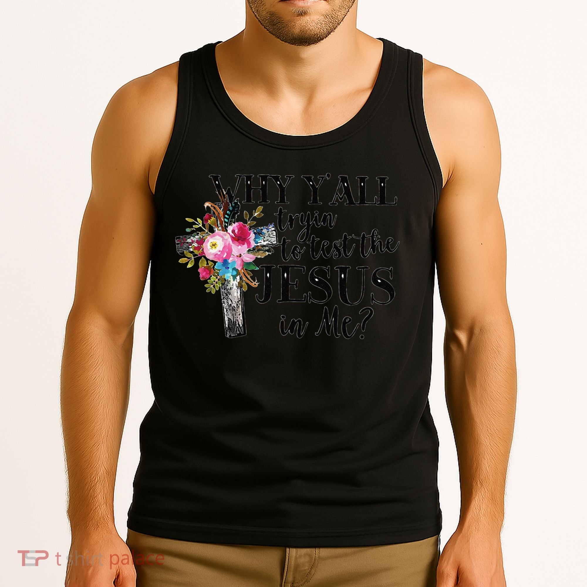 Why YAll Trying To Test The Jesus In Me Tank Top