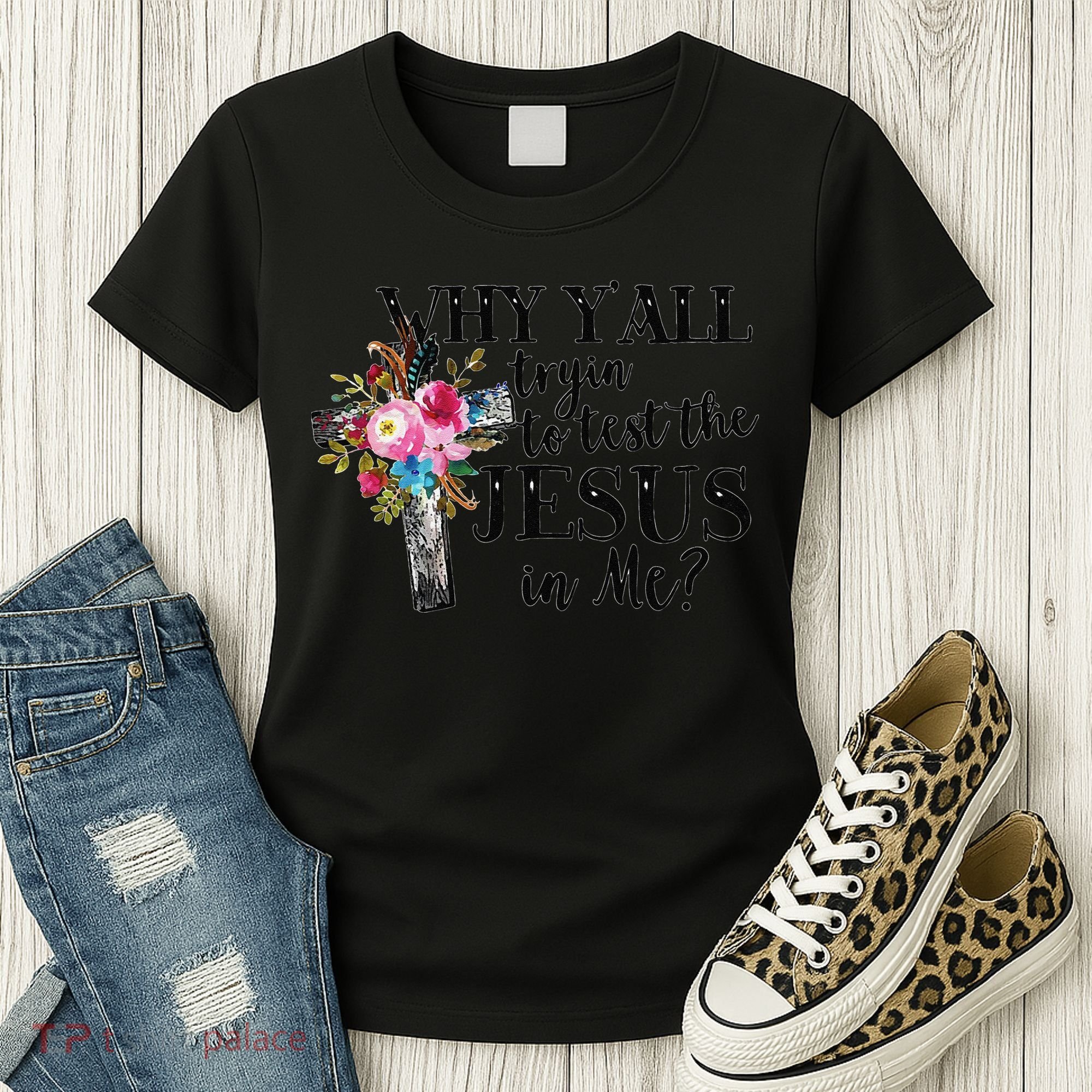 Why YAll Trying To Test The Jesus In Me Women's T-Shirt