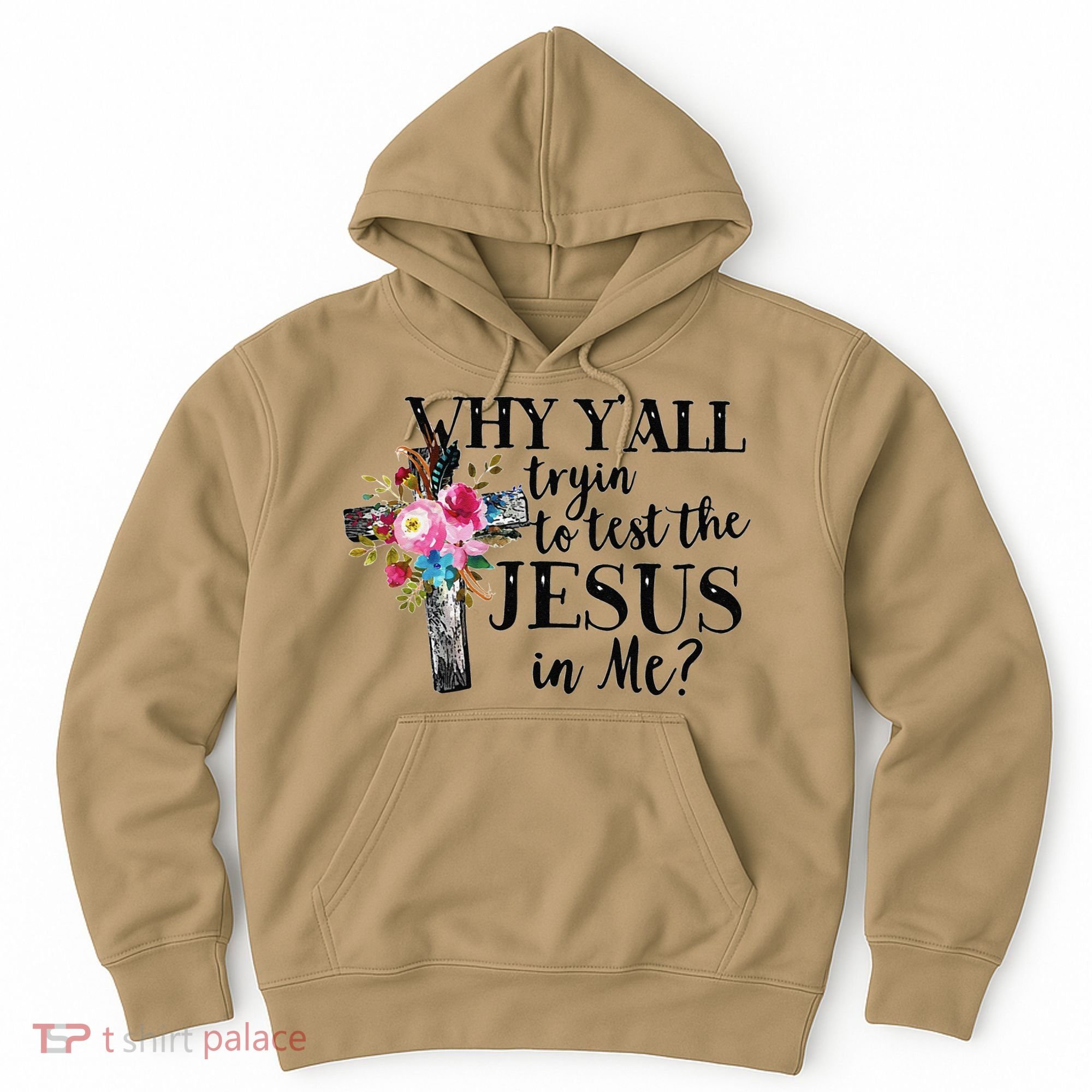Why YAll Trying To Test The Jesus In Me Hoodie