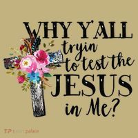 Why YAll Trying To Test The Jesus In Me Sweatshirt thumb 2