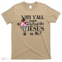 Why YAll Trying To Test The Jesus In Me T-Shirt thumb 0