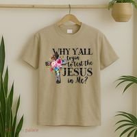 Why YAll Trying To Test The Jesus In Me T-Shirt thumb 2