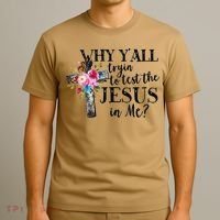 Why YAll Trying To Test The Jesus In Me T-Shirt thumb 3
