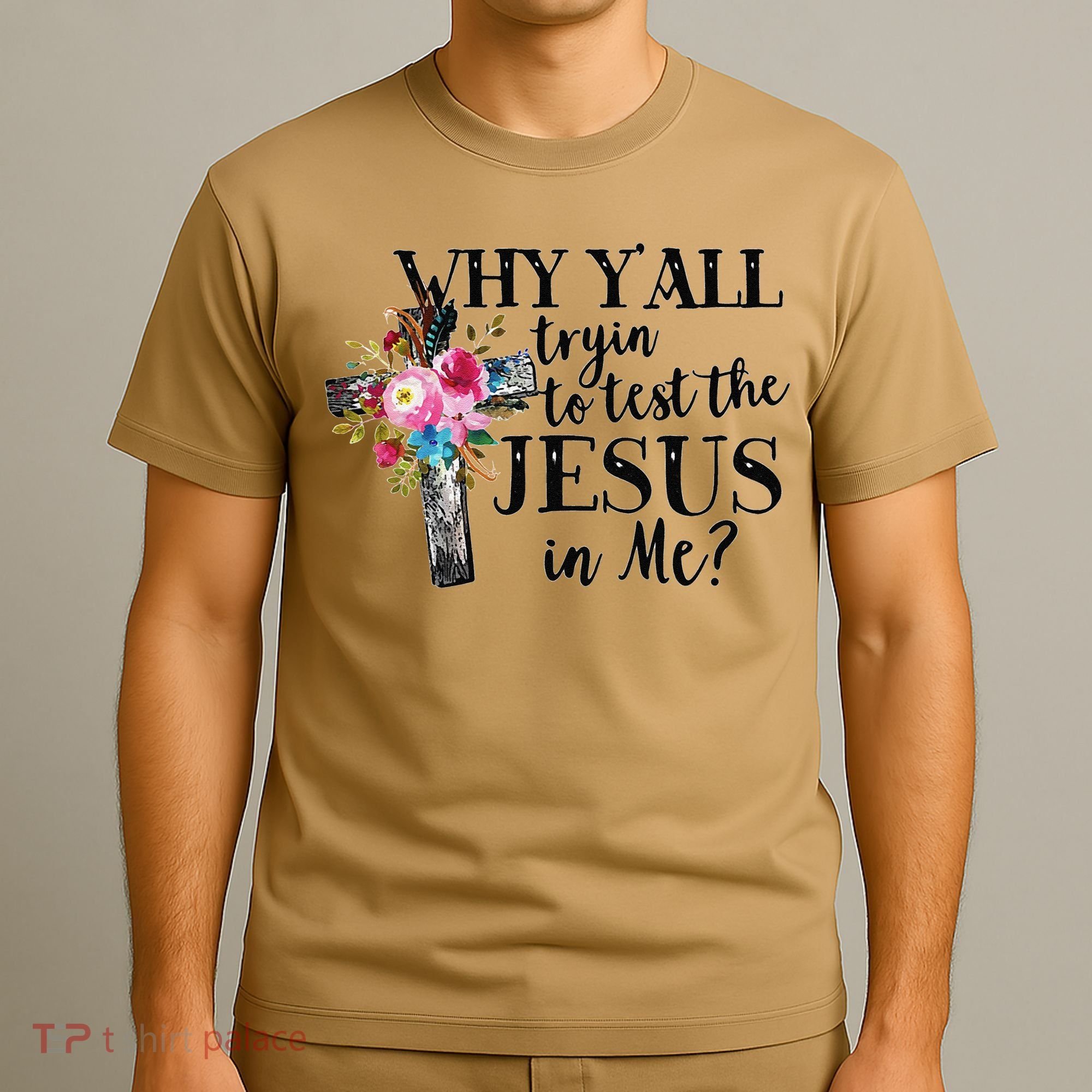 Why YAll Trying To Test The Jesus In Me T-Shirt