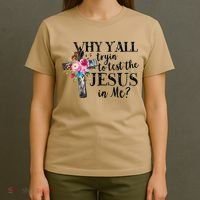 Why YAll Trying To Test The Jesus In Me T-Shirt thumb 4