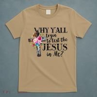 Why YAll Trying To Test The Jesus In Me T-Shirt thumb 5