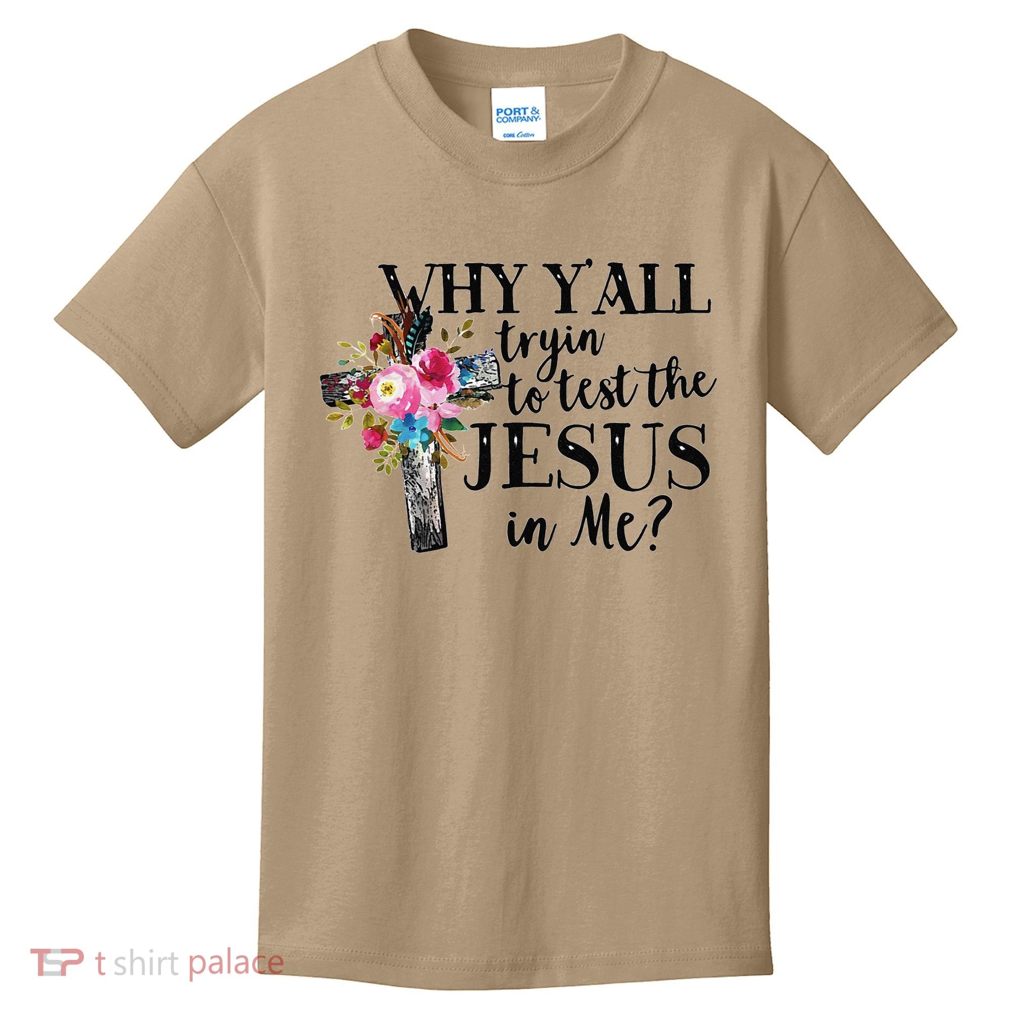 Why YAll Trying To Test The Jesus In Me Kids T-Shirt