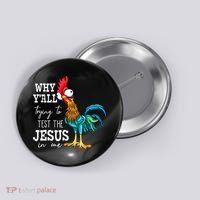 Why Y'all Trying To Test The Jesus In Me Funny Chicken Button thumb 0