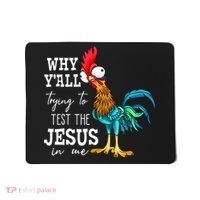 Why Y'all Trying To Test The Jesus In Me Funny Chicken Mousepad thumb 0