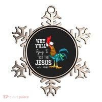 Why Y'all Trying To Test The Jesus In Me Funny Chicken Ornament thumb 0