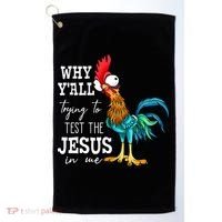 Why Y'all Trying To Test The Jesus In Me Funny Chicken Golf Towel thumb 0