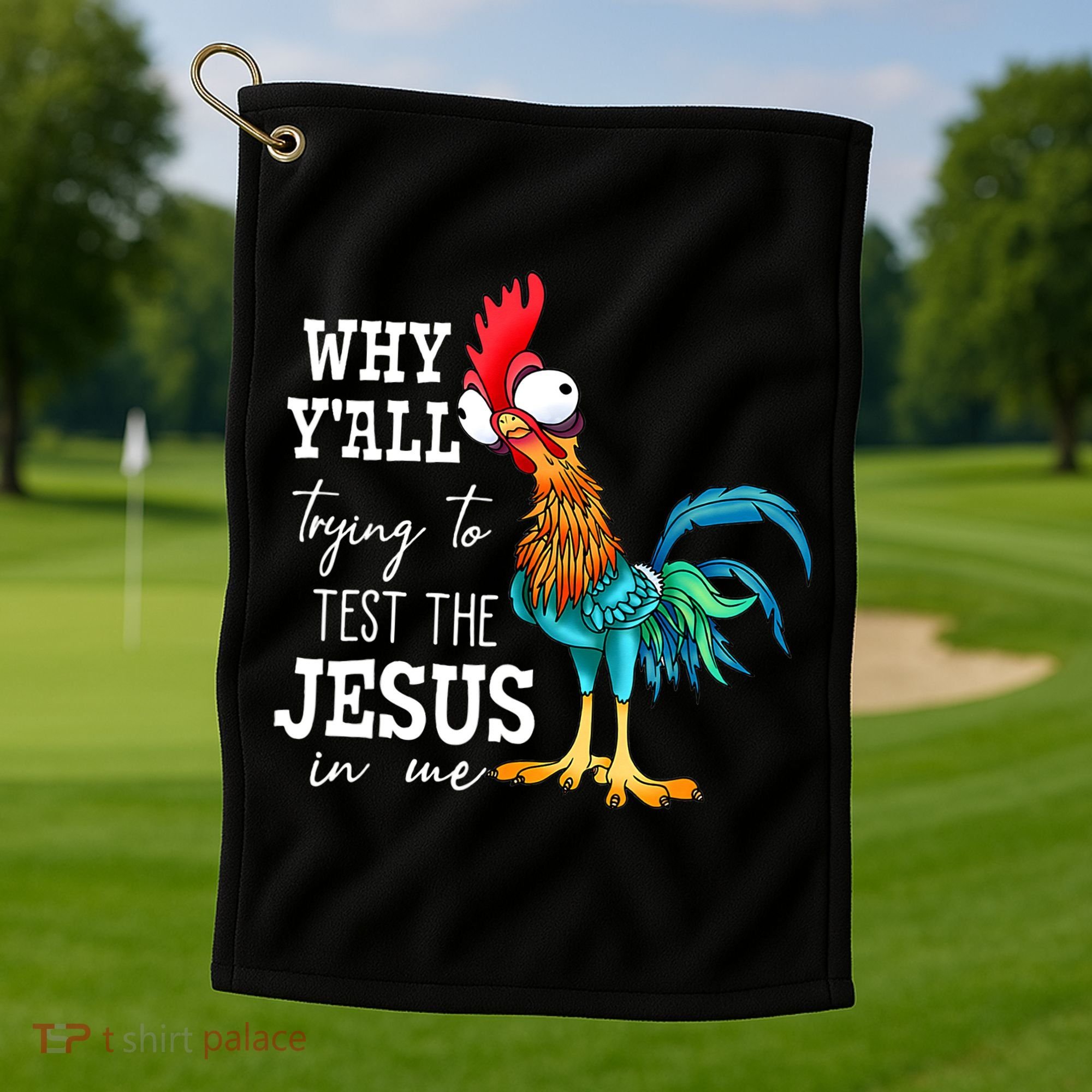 Why Y'all Trying To Test The Jesus In Me Funny Chicken Golf Towel