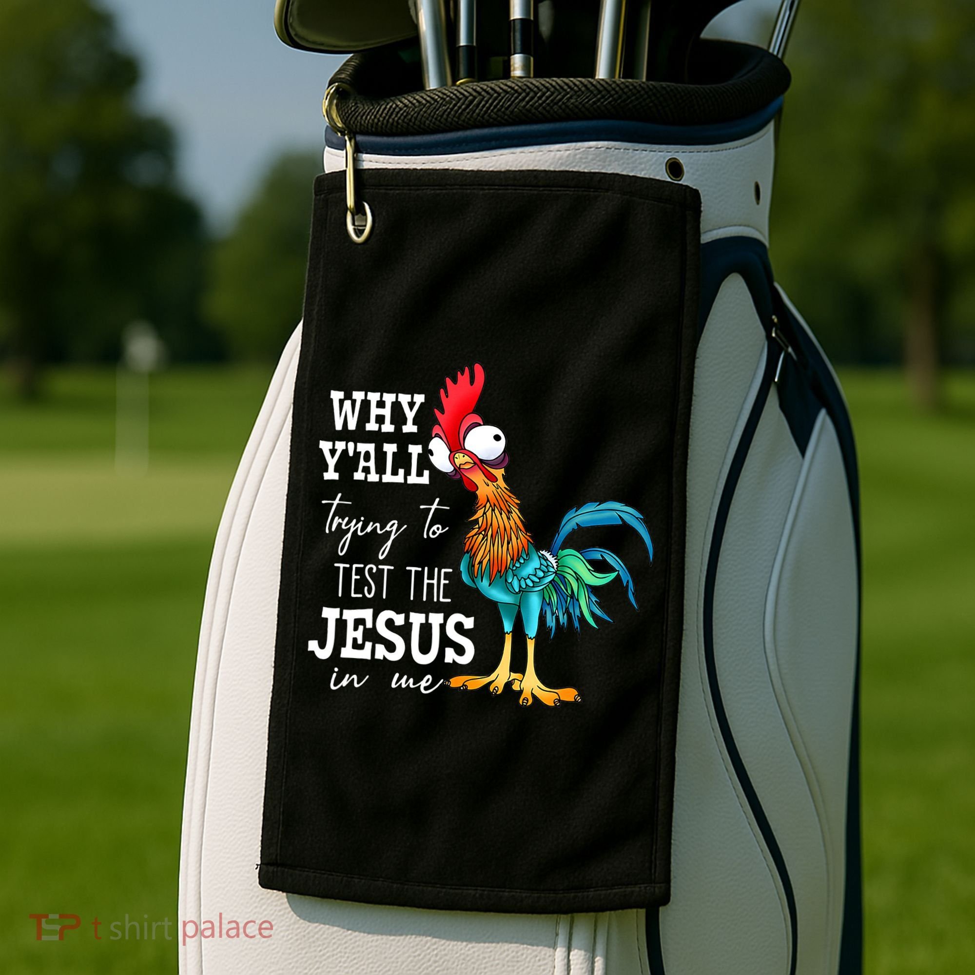 Why Y'all Trying To Test The Jesus In Me Funny Chicken Golf Towel