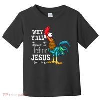 Why Y'all Trying To Test The Jesus In Me Funny Chicken Toddler T-Shirt thumb 0