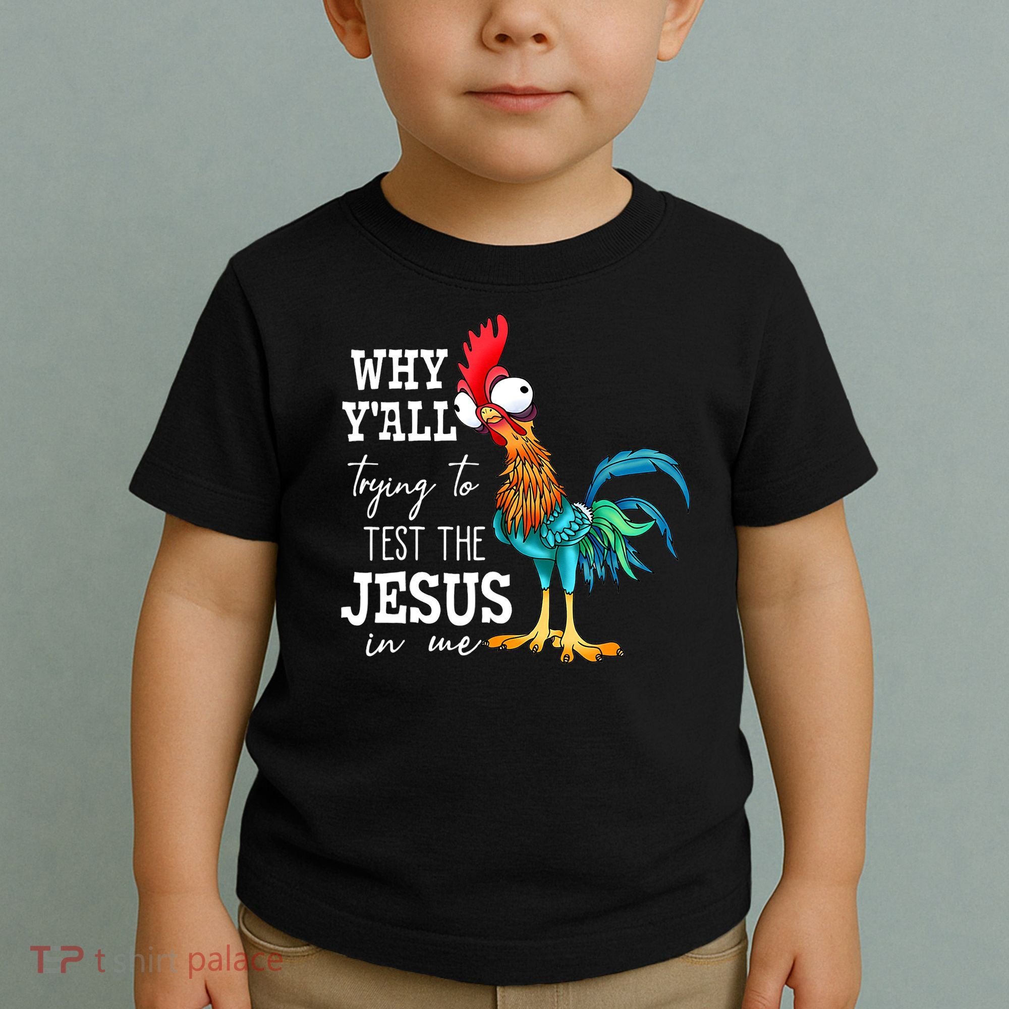 Why Y'all Trying To Test The Jesus In Me Funny Chicken Toddler T-Shirt