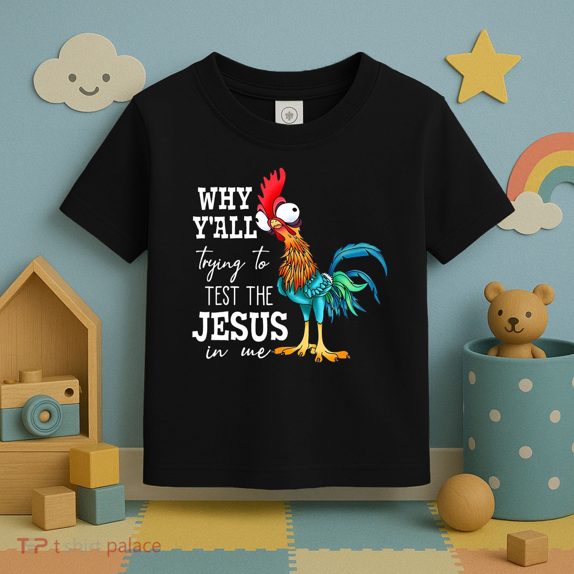 Why Y'all Trying To Test The Jesus In Me Funny Chicken Toddler T-Shirt