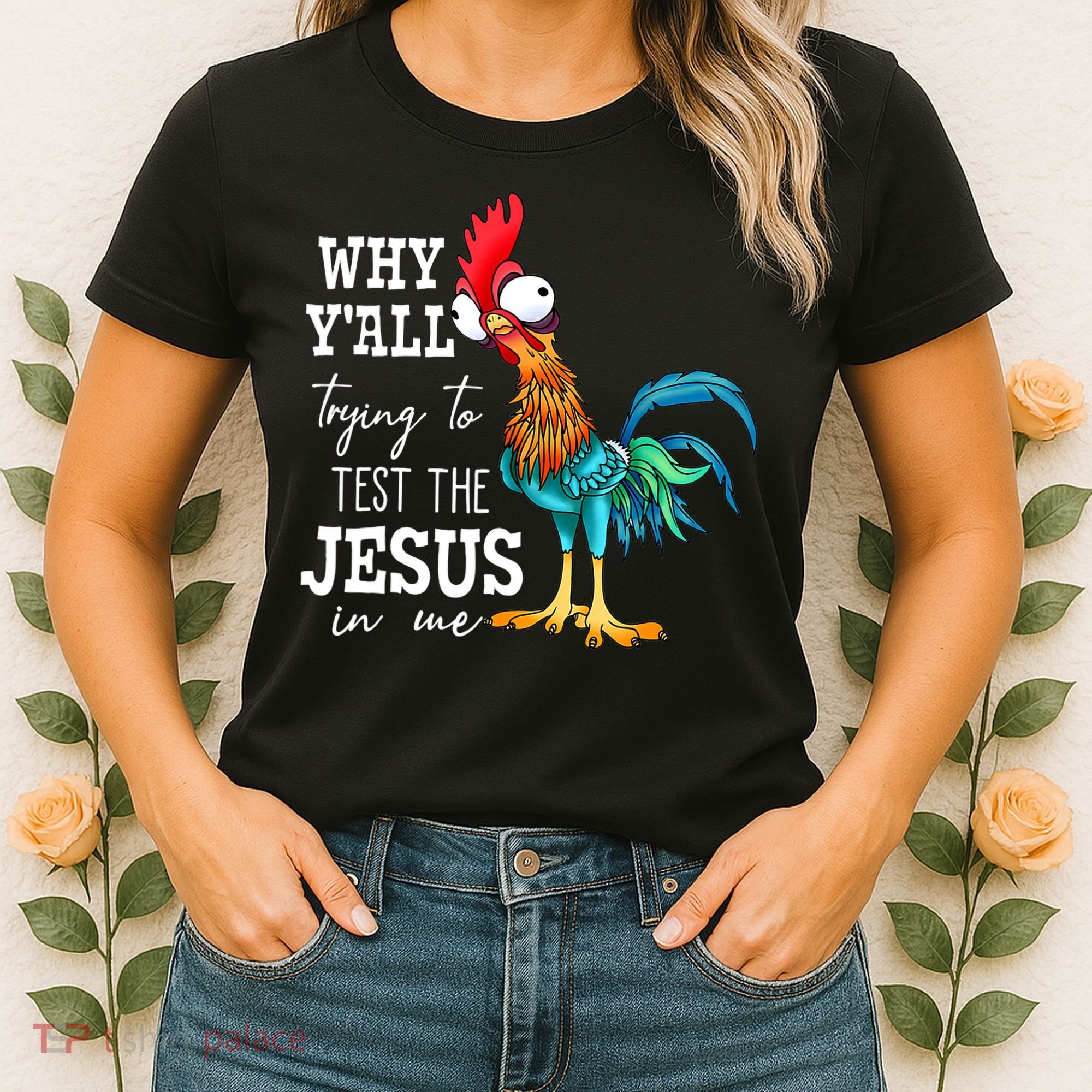 Why Y'all Trying To Test The Jesus In Me Funny Chicken Women's T-Shirt