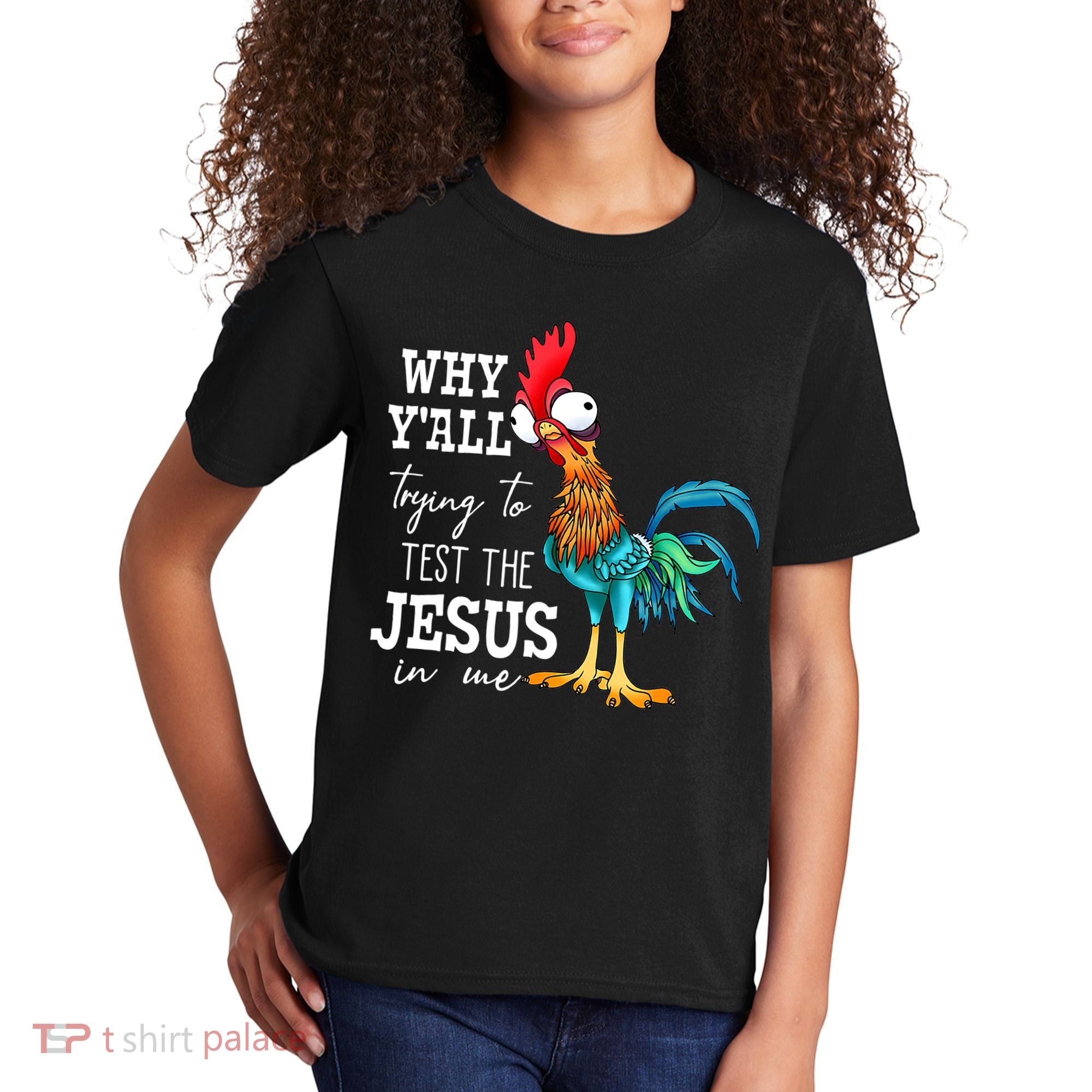 Why Y'all Trying To Test The Jesus In Me Funny Chicken Kids T-Shirt