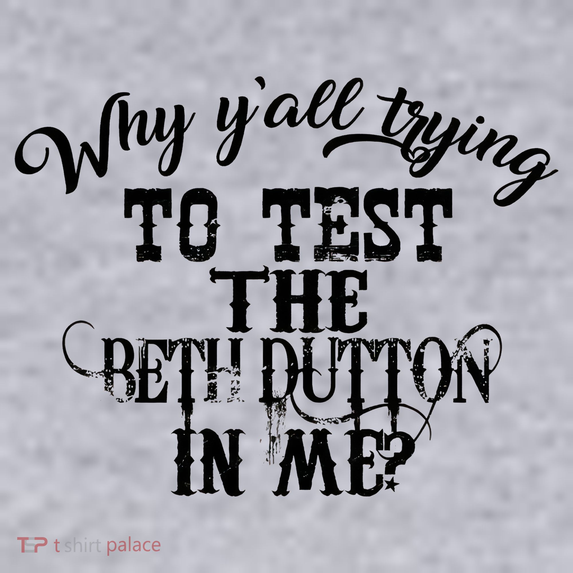 Why Y'all Trying To Test The Bethdutton In Me Women's Sweatshirt