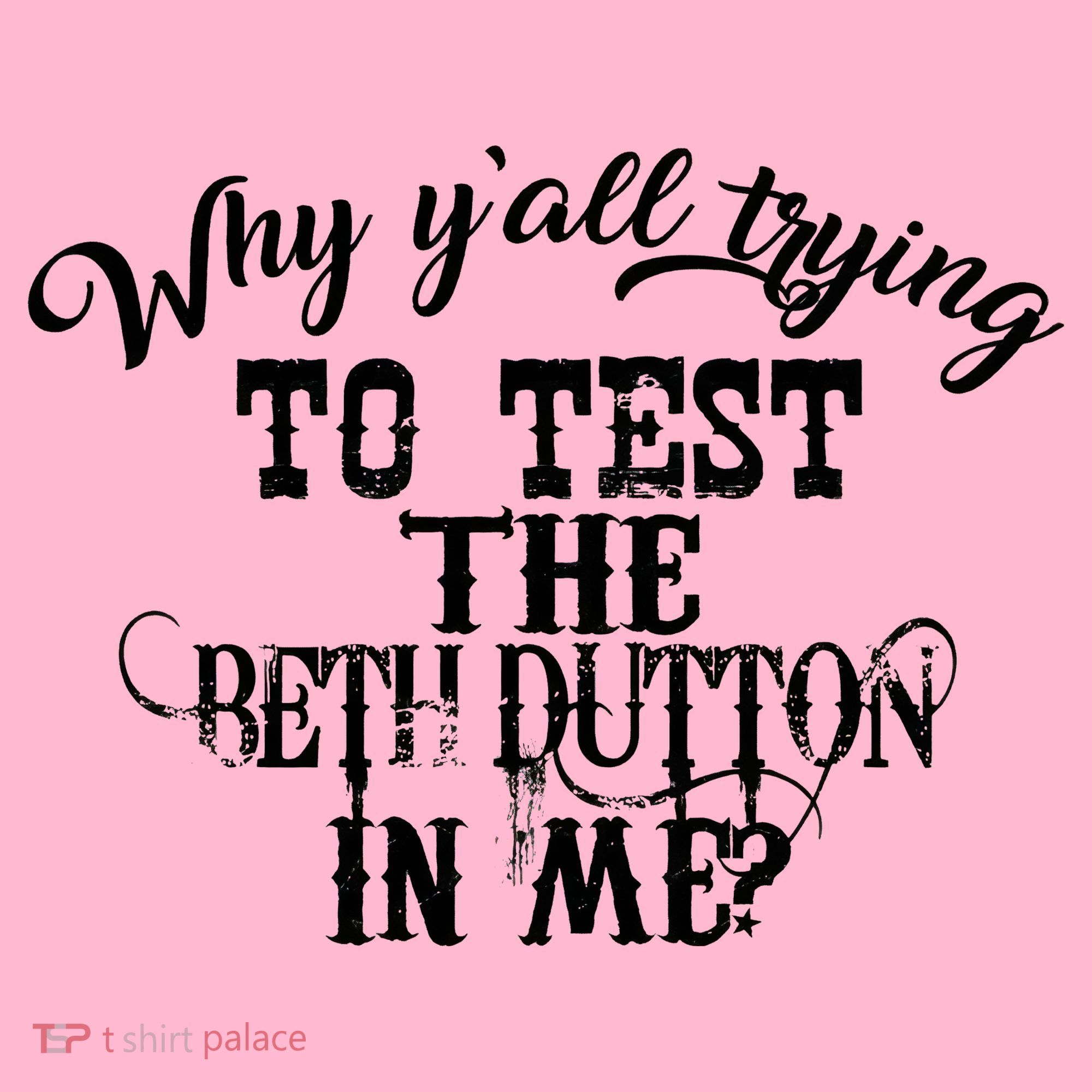 Why Y'all Trying To Test The Bethdutton In Me Coaster