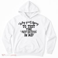 Why Y'all Trying To Test The Bethdutton In Me Hoodie thumb 0