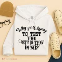 Why Y'all Trying To Test The Bethdutton In Me Hoodie thumb 4
