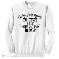 Why Y'all Trying To Test The Bethdutton In Me Sweatshirt thumb 0