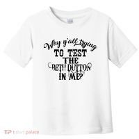 Why Y'all Trying To Test The Bethdutton In Me Toddler T-Shirt thumb 0