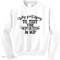 Why Y'all Trying To Test The Bethdutton In Me Kids Sweatshirt thumb 0