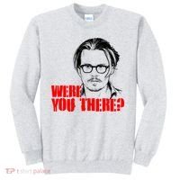 Were You There Depp Trial Funny Meme Sweatshirt thumb 0