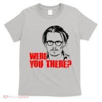 Were You There Depp Trial Funny Meme T-Shirt thumb 0