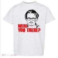 Were You There Depp Trial Funny Meme Toddler T-Shirt thumb 0