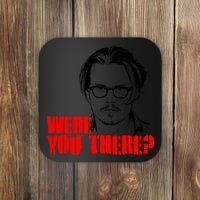 Were You There Depp Trial Funny Meme Coaster thumb 0