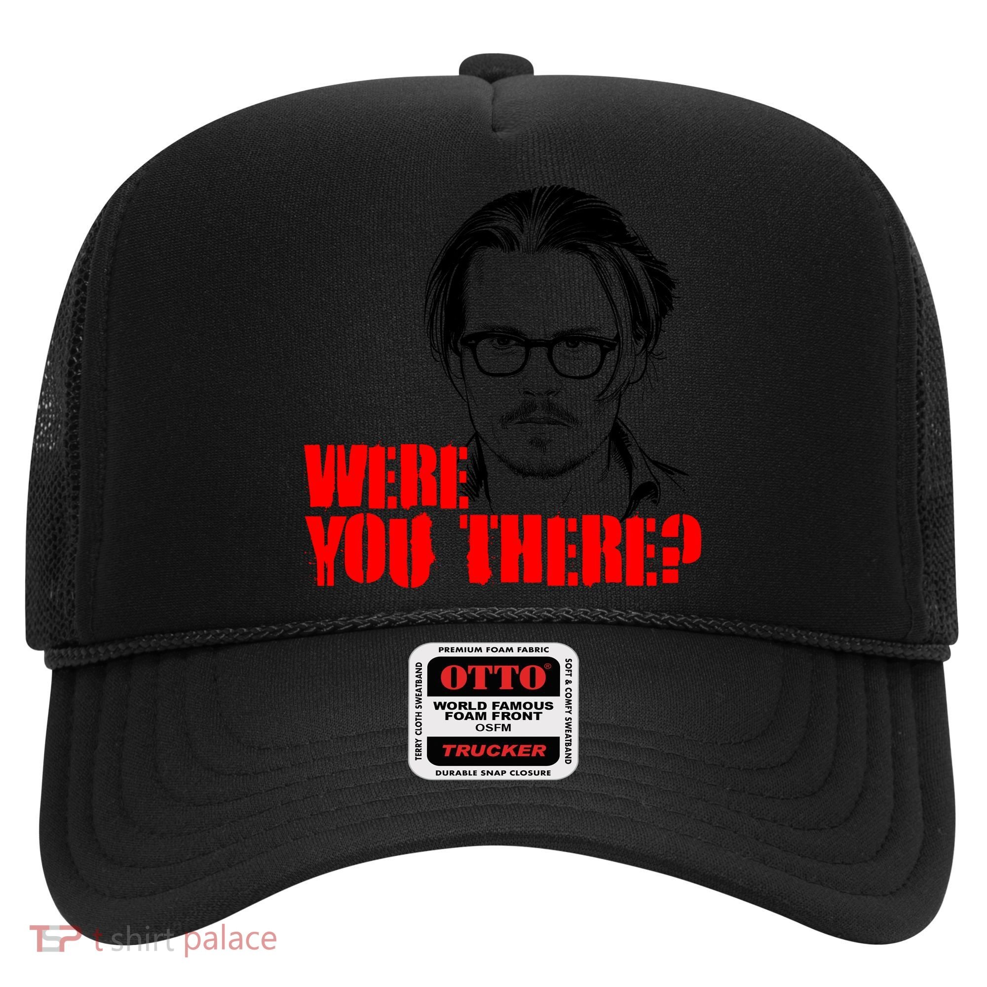 Were You There Depp Trial Funny Meme Hat