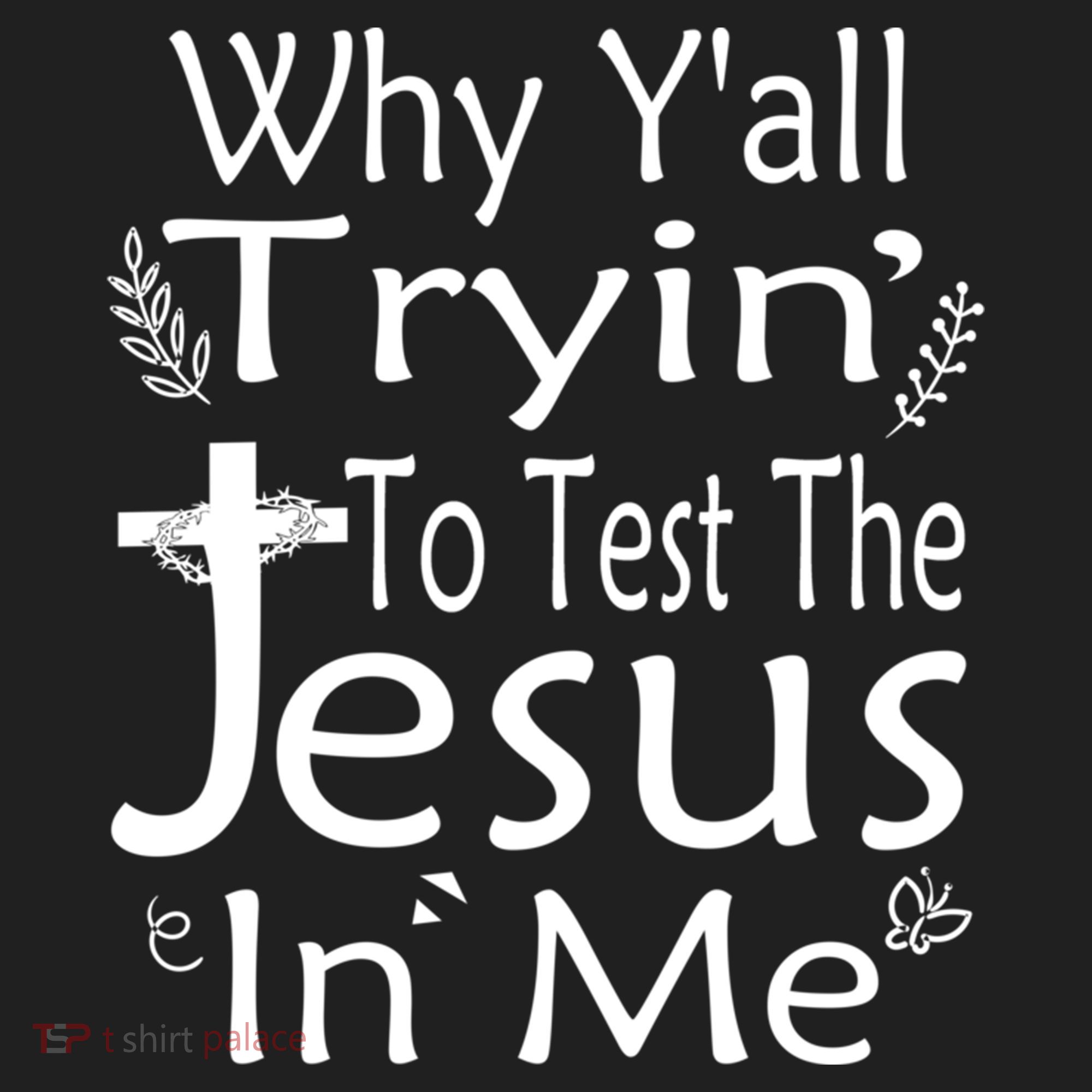 Why Ya'll Tryin To Test The Jesus In Me Christian Religious Funny Gift Women's Sweatshirt