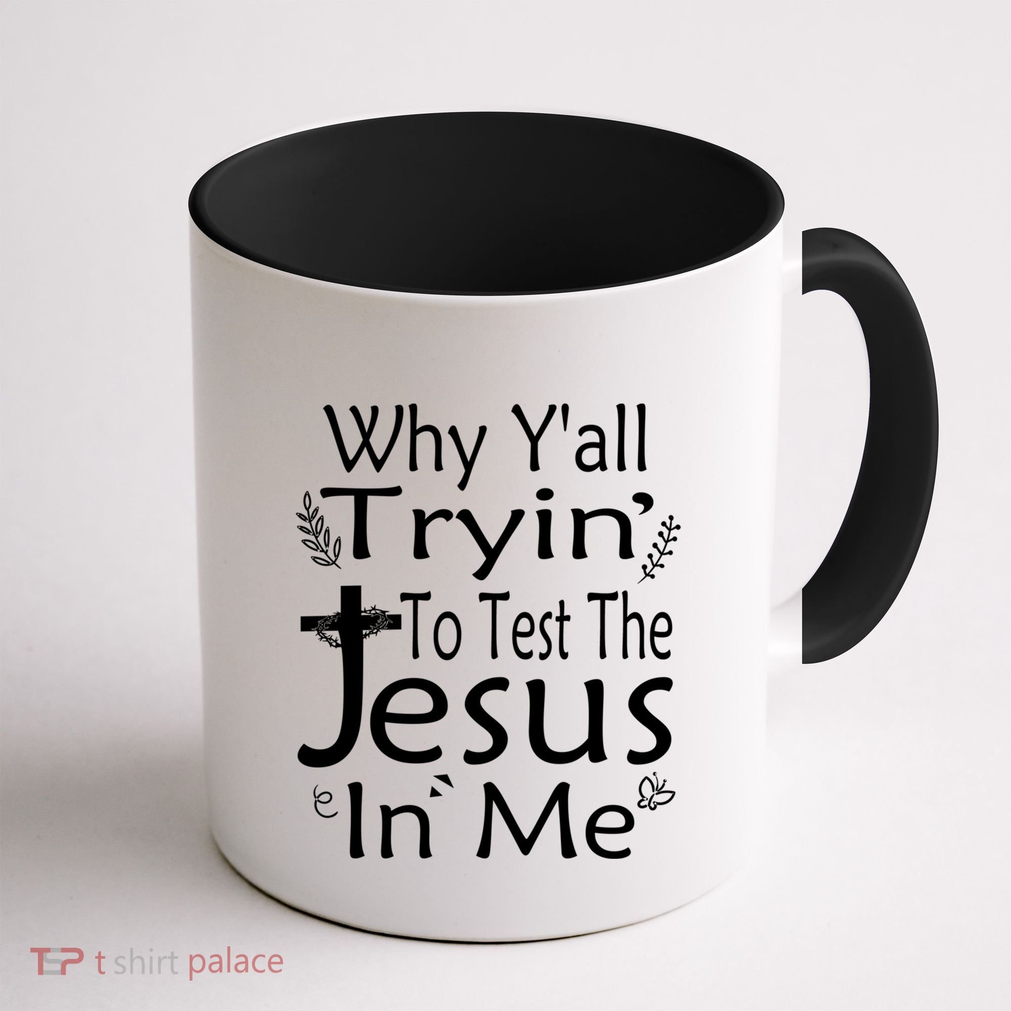 Why Ya'll Tryin To Test The Jesus In Me Christian Religious Funny Gift Coffee Mug