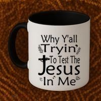 Why Ya'll Tryin To Test The Jesus In Me Christian Religious Funny Gift Coffee Mug thumb 2