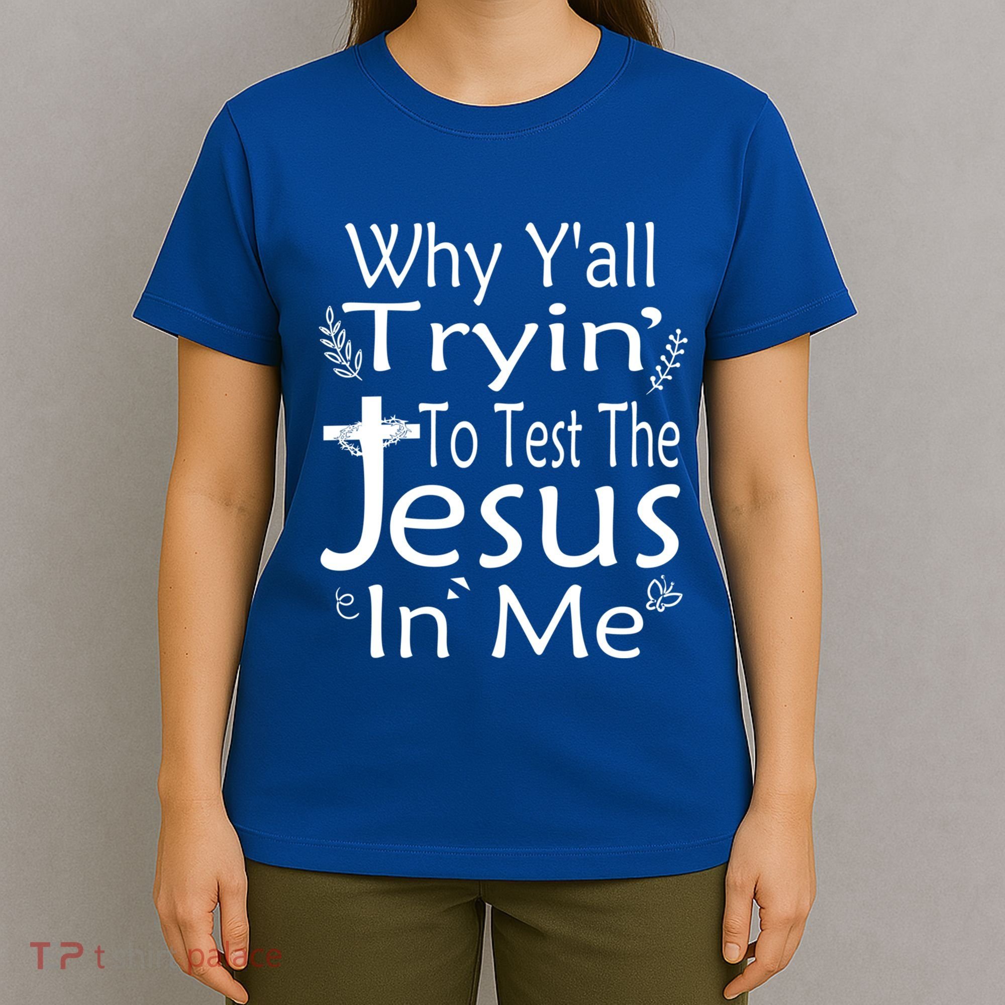 Why Ya'll Tryin To Test The Jesus In Me Christian Religious Funny Gift T-Shirt