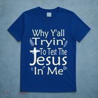 Why Ya'll Tryin To Test The Jesus In Me Christian Religious Funny Gift T-Shirt thumb 5
