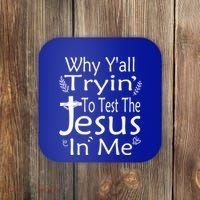 Why Ya'll Tryin To Test The Jesus In Me Christian Religious Funny Gift Coaster thumb 0