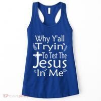 Why Ya'll Tryin To Test The Jesus In Me Christian Religious Funny Gift Women's Tank Top thumb 0