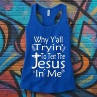Why Ya'll Tryin To Test The Jesus In Me Christian Religious Funny Gift Women's Tank Top thumb 3