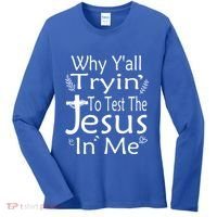 Why Ya'll Tryin To Test The Jesus In Me Christian Religious Funny Gift Women's Long Sleeve Shirt thumb 0